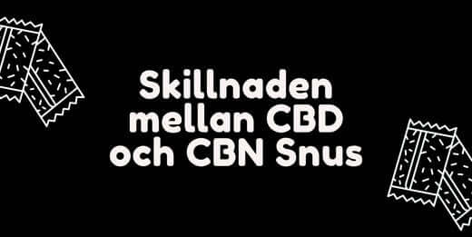 Skillnaden mellan CBD och CBN Snus