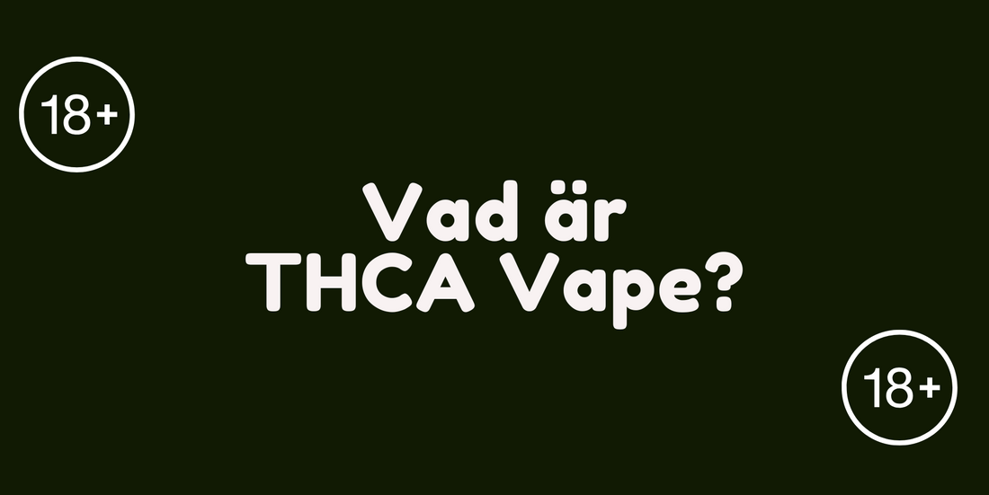Vad är THCA Vape?