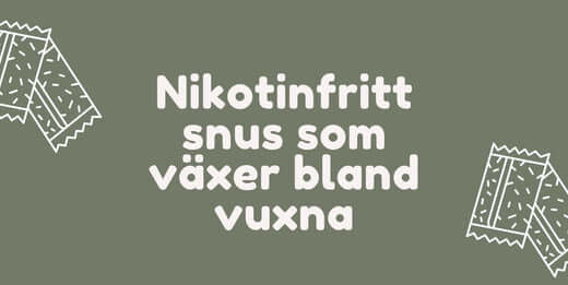 Nikotinfritt snus som växer bland vuxna