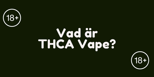 Vad är THCA Vape?